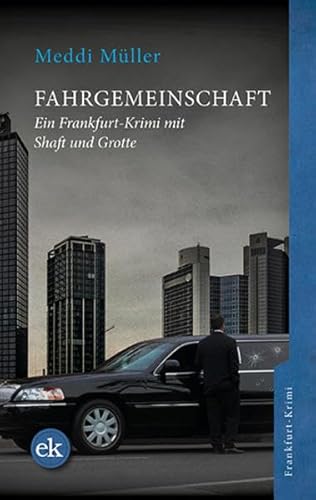 Fahrgemeinschaft: Ein Frankfurt-Krimi mit Shaft und Grotte