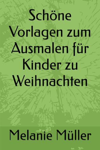 Schöne Vorlagen zum Ausmalen für Kinder zu Weihnachten von Independently published