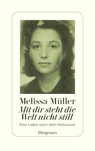 Mit dir steht die Welt nicht still: Eine Liebe nach dem Holocaust von Diogenes