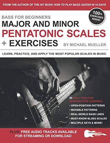 Bass for Beginners: Major and Minor Pentatonic Scales + Exercises: Learn, Practice & Apply the Most Popular Scales in Music (Music Lessons for Beginners)