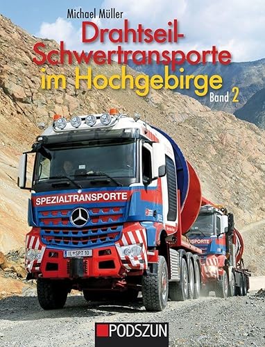Drahtseil-Schwertransporte im Hochgebirge Band 2 Drahtseil-Schwertransporte im Hochgebirge Band 2 von Podszun GmbH