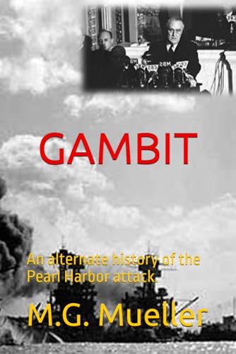 Gambit: An alternate history of the Pearl Harbor attack. von Independently published