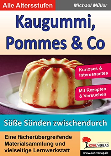 Kaugummi, Pommes & Co / Süße Sünden zwischendurch (Band 4): Gesundheitserziehung einmal anders