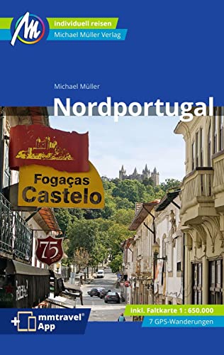 Nordportugal Reiseführer Michael Müller Verlag: Individuell reisen mit vielen praktischen Tipps (MM-Reisen)