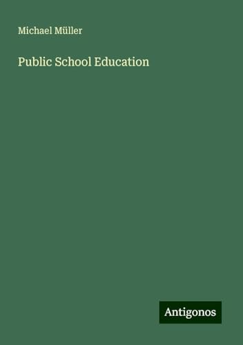 Public School Education Public School Education von Antigonos Verlag
