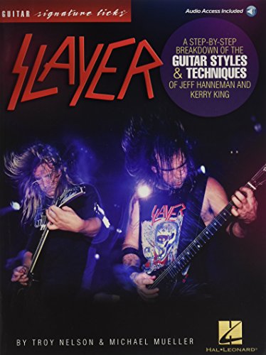 SLAYER - SIGNATURE LICKS (Guitar Signature Licks): A Step-by-Step Breakdown of the Guitar Styles & Techniques for Jeff Hanneman and Kerry King - With Downloadable Audio