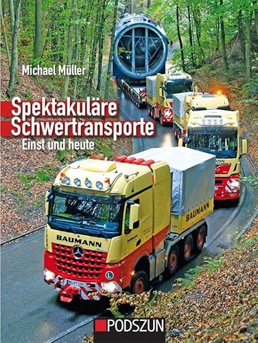 Spektakuläre Schwertransporte einst und heute von Podszun GmbH