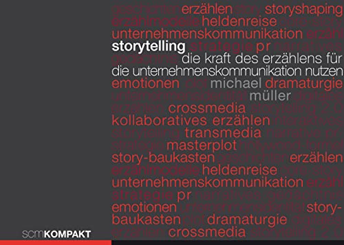 Storytelling: Die Kraft des Erzählens für die Unternehmenskommunikation nutzen Storytelling: Die Kraft des Erzählens für die Unternehmenskommunikation nutzen