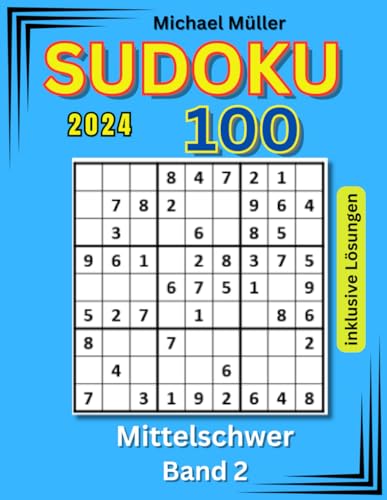 Sudoku für Erwachsene: 100 mittelschwere Rätsel inklusive Lösungen | Band 2 | Edition 2024: die beliebten Zahlenrätsel für Spiel, Spaß sowie ... Streßabbau (Rätselbücher von Michael Müller) von Independently published
