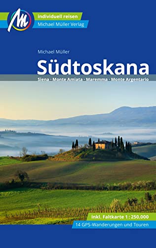 Südtoskana Reiseführer Michael Müller Verlag: Siena - Monte Amiata - Maremma - Monte Argentario. Individuell reisen mit vielen praktischen Tipps (MM-Reisen) von Mller, Michael GmbH