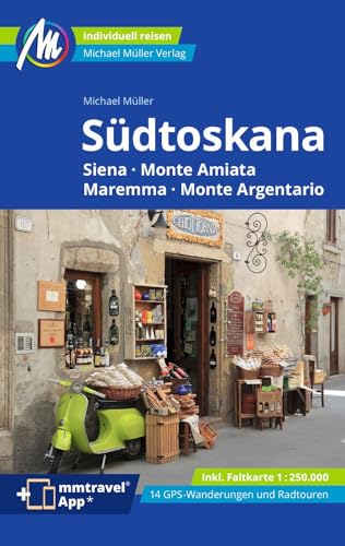 Südtoskana Reiseführer Michael Müller Verlag: Siena - Monte Amiata - Maremma - Monte Argentario. Individuell reisen mit vielen praktischen Tipps. ... ausführlichen App mmtravel.com (MM-Reisen)