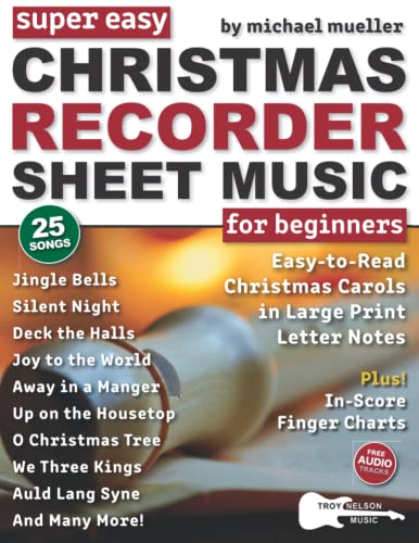 Super Easy Christmas Recorder Sheet Music for Beginners: 25 Christmas Carols with Recorder Finger Charts—Jingle Bells, Away in a Manger, and More! (Large Print Letter Notes Sheet Music)