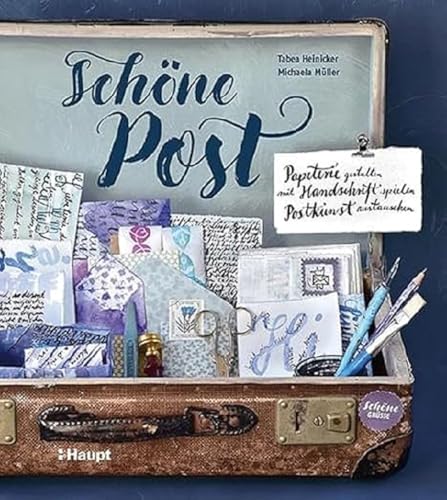 Schöne Post: Papeterie gestalten, mit Handschrift spielen, Postkunst austauschen von Haupt Verlag AG