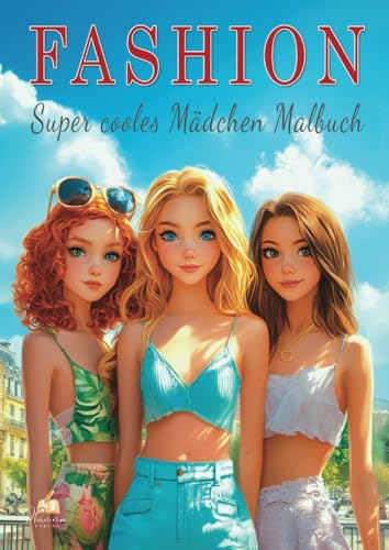 Fashion – Super cooles Mädchen Malbuch ab 10 Jahren mit 50 trendigen Ausmalmotiven: Von kreativen Catwalk-Looks über Alltags-Outfits bis zu ... (Malbücher für Mädchen von 8 - 14 Jahren) von dhamma Verlag
