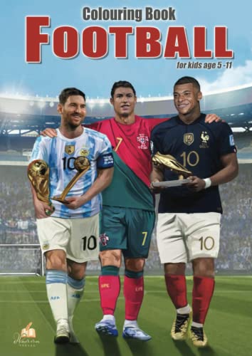 Football Colouring Book for kids age 5 – 11: 50 colouring pictures of football players from all over the world as great football gifts for boys and girls Football Colouring Book for kids age 5 – 11: 50 colouring pictures of football players from all over the world as great football gifts for boys and girls