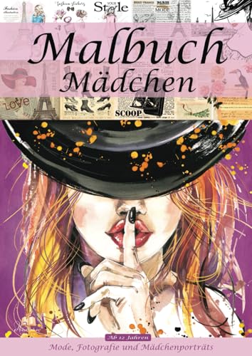 Malbuch Mädchen ab 12 Jahren - Mode, Fotografie und Mädchenporträts: Ein kreatives Farbspektakel für Teenager! 100 stylische Ausmalbilder für deine Fantasie und Kreativität Malbuch Mädchen ab 12 Jahren - Mode, Fotografie und Mädchenporträts: Ein kreatives Farbspektakel für Teenager! 100 stylische Ausmalbilder für deine Fantasie und Kreativität
