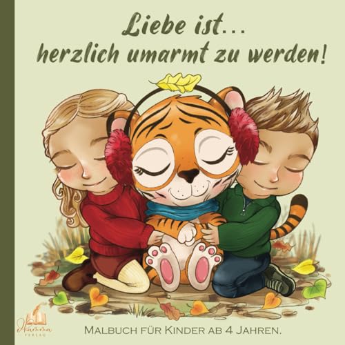 Malbuch für Kinder ab 4 Jahren – Liebe ist… herzlich umarmt zu werden!: 50 niedliche Tiermotive als Malvorlagen. Schönes kreatives Geschenk für Mädchen und Jungs. Malbuch für Kinder ab 4 Jahren – Liebe ist… herzlich umarmt zu werden!: 50 niedliche Tiermotive als Malvorlagen. Schönes kreatives Geschenk für Mädchen und Jungs.