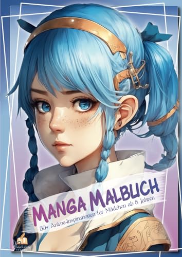 Manga Malbuch 50+ Anime-Inspirationen für Mädchen ab 8 Jahren: Eine künstlerische Reise für junge Manga-Fans mit detaillierten Porträt-, Halb- und Ganzkörperzeichnungen Manga Malbuch 50+ Anime-Inspirationen für Mädchen ab 8 Jahren: Eine künstlerische Reise für junge Manga-Fans mit detaillierten Porträt-, Halb- und Ganzkörperzeichnungen
