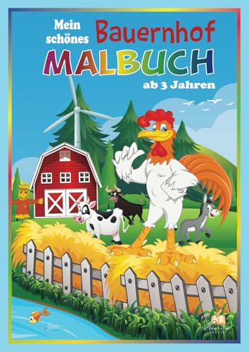 Mein schönes Bauernhof Malbuch ab 3 Jahren: 50 schöne und abwechslungsreiche Malvorlagen zum kunterbunten Ausmalen für Kleinkinder. Mein schönes Bauernhof Malbuch ab 3 Jahren: 50 schöne und abwechslungsreiche Malvorlagen zum kunterbunten Ausmalen für Kleinkinder.