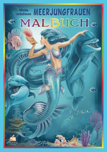 Mein schönes Meerjungfrauen Malbuch: 50 Meereswelten-Motive von Delfinen bis Korallen, für junge Taucherinnen mit glitzernder Ozean-Fantasie Mein schönes Meerjungfrauen Malbuch: 50 Meereswelten-Motive von Delfinen bis Korallen, für junge Taucherinnen mit glitzernder Ozean-Fantasie