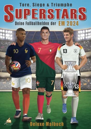 Tore, Siege & Triumphe: SUPERSTARS - Deine Fußballhelden der EM 2024. Deluxe Malbuch mit über 60 detailreichen Spielerzeichnungen und spannenden Steckbriefen für Fans jeden Alters. (Fußball Malbücher)