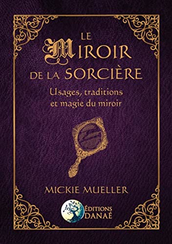Le Miroir de la Sorcière - Usages, traditions et magie du miroir Le Miroir de la Sorcière - Usages, traditions et magie du miroir von DANAE