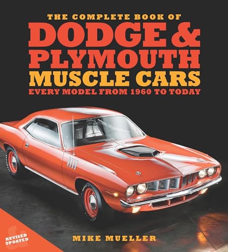 The Complete Book of Dodge and Plymouth Muscle Cars: Every Model from 1960 to Today (Complete Book Series) von Motorbooks