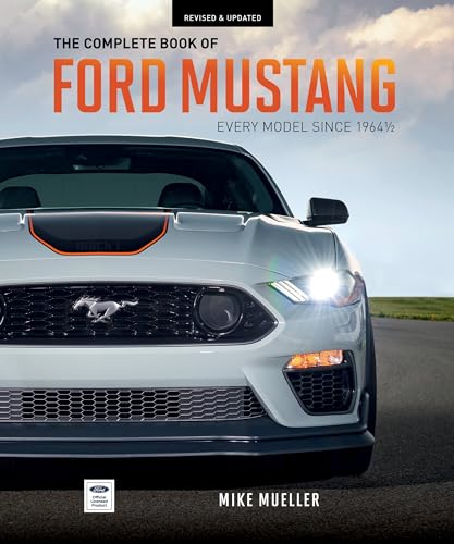 The Complete Book of Ford Mustang: Every Model Since 1964-1/2 (Complete Book Series)