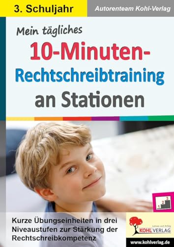 Mein tägliches 10-Minuten-Rechtschreibtraining an Stationen / Klasse 3: Kurze Übungseinheiten in drei Niveaustufen zur Stärkung der Rechtschreibkompetenz im 3. Schuljahr