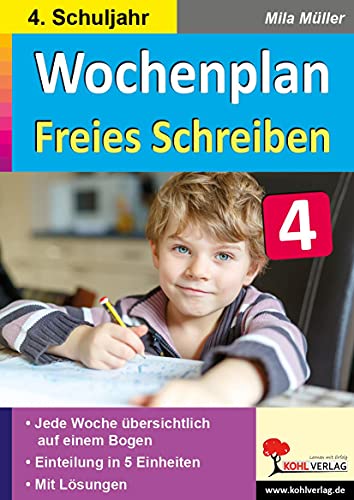 Wochenplan Freies Schreiben / Klasse 4: Jede Woche übersichtlich auf einem Bogen! (4. Schuljahr) von Kohl Verlag