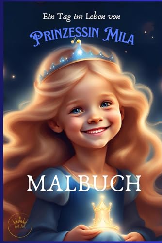 Ein Tag im Leben von Prinzessin Mila: MALBUCH