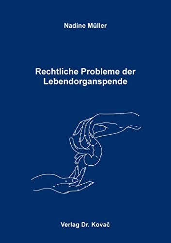 Rechtliche Probleme der Lebendorganspende (Medizinrecht in Forschung und Praxis)
