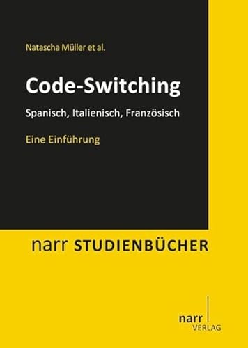 Code-Switching: Spanisch, Italienisch, Französisch. Eine Einführung (Narr Studienbücher)