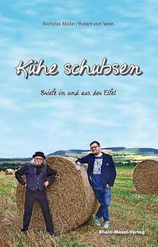 Kühe schubsen: Briefe in und aus der Eifel