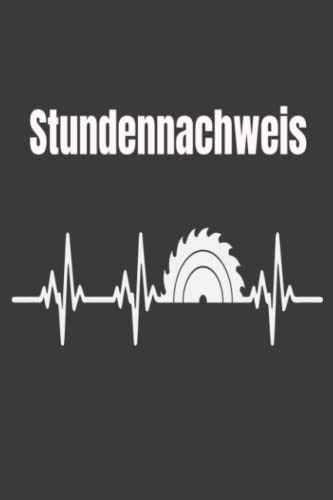 Stundennachweis: Arbeitszeit Aufzeichnung für Handwerker , der Stundenzettel für Zuhause und Unterwegs für Tischler, Holzbearbeitung, Monteure und andere Gewerke DIN A5 Format von Independently published