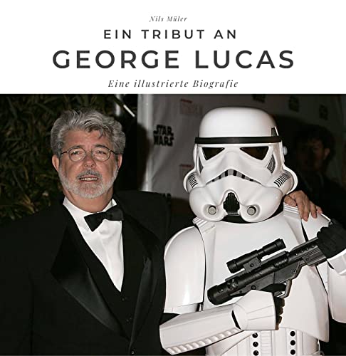 Ein Tribut an George Lucas: Eine illustrierte Biografie von 27 Amigos