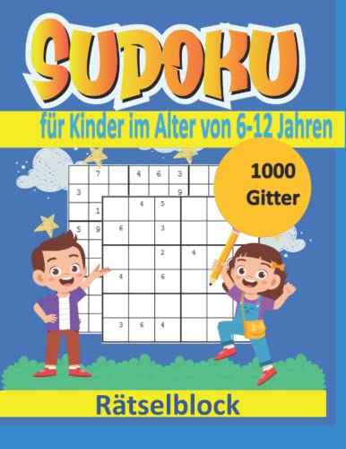 Sudoku für Kinder und Anfänger: Das Super-Sudoku-Buch für intelligente Kinder: Eine Sammlung von über 1000 Sudoku-Rätseln von Independently published