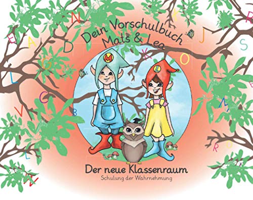 Vorschule/Vorschulbuch: Mats & Lea - Der neue Klassenraum; Schulung der Wahrnehmung (Vorschulbuch - Übungshefte für Jungen und Mädchen in der "Vorschule"/Kindergarten, Band 2)
