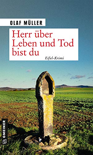 Herr über Leben und Tod bist du: Eifel-Krimi (Kriminalromane im GMEINER-Verlag) (Kommissar Fett und Co. ermitteln)