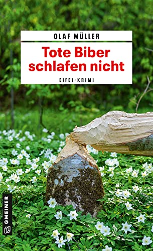 Tote Biber schlafen nicht: Eifel-Krimi (Kommissare Fett und Schmelzer) (Kommissar Fett und Co. ermitteln)