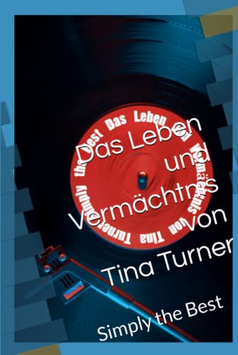 Das Leben und Vermächtnis von Tina Turner: Simply the Best von Independently published