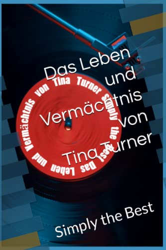 Das Leben und Vermächtnis von Tina Turner: Simply the Best