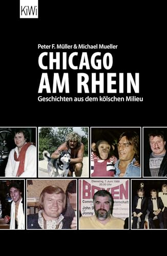 Chicago am Rhein: Geschichten aus dem kölschen Milieu