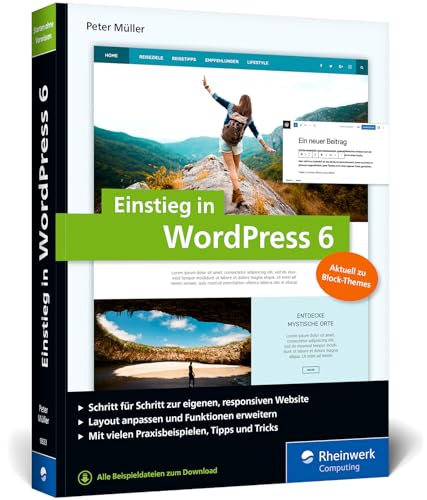 Einstieg in WordPress 6: Lernen Sie, gute WordPress-Websites zu erstellen. Über 500 Seiten Praxis, mit vielen Bildern und Schrittanleitungen – Ausgabe 2023 von Rheinwerk Computing