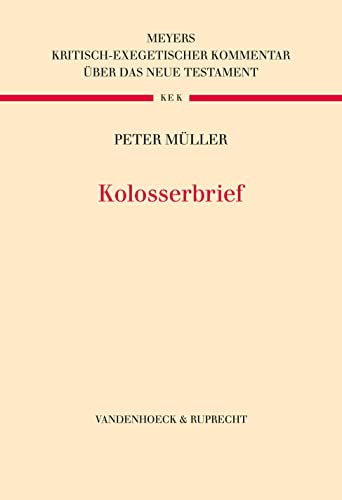 Kolosserbrief (Kritisch-exegetischer Kommentar über das Neue Testament)