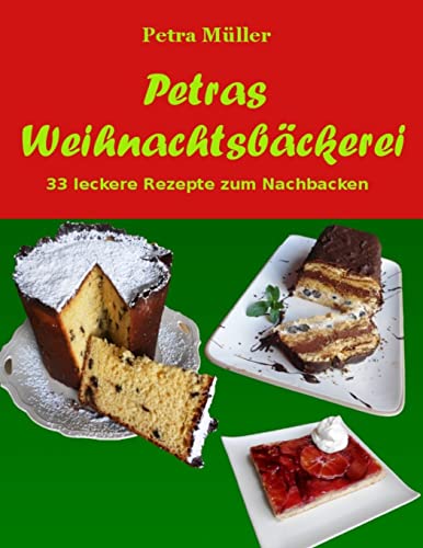 Petras Weihnachtsbäckerei: 33 leckere Rezepte zum Nachbacken (Petras Kochbücher, Band 9)