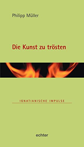 Die Kunst zu trösten (Ignatianische Impulse) von Echter Verlag GmbH