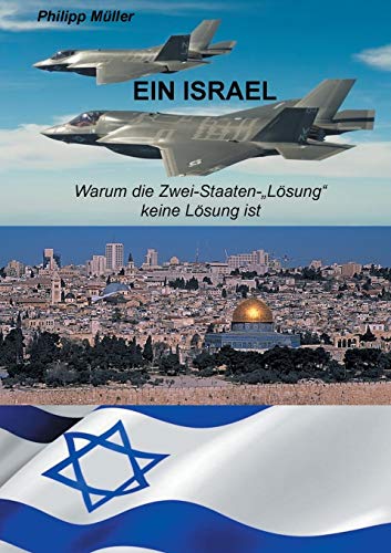 Ein Israel: Warum die Zwei-Staaten-"Lösung" keine Lösung ist