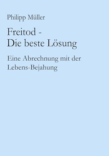 Freitod - Die beste Lösung von Books on Demand GmbH