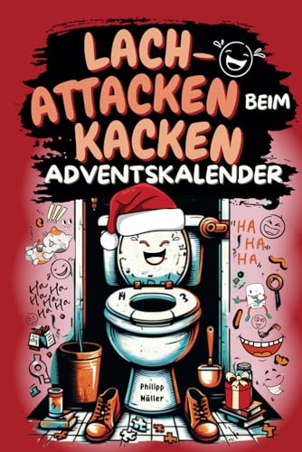 Lach-Attacken beim Kacken – Adventskalender: Nur noch 24 Sitzungen bis Weihnachten, randvoll mit Witzen und skurrilem Klo-Wissen | Lustiges Geschenk für Männer und Frauen mit Humor von Tikva Verlag GmbH
